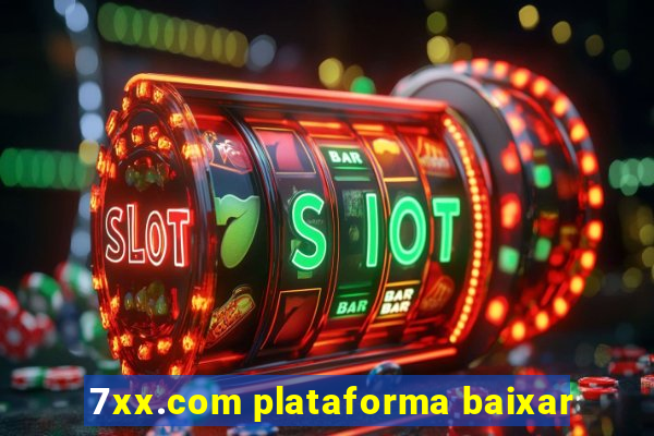 7xx.com plataforma baixar